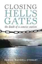 Closing Hell's Gates : The death of a convict station