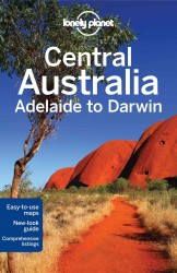 Lonely Planet Central Australia : Adelaide to Darwin (Lonely Planet Travel Guides) （6TH）