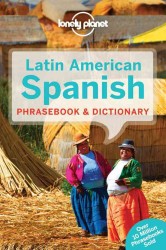 Lonely Planet Latin American Spanish Phrasebook & Dictionary (Lonely Planet. Latin American Spanish Phrasebook) （6 BLG）