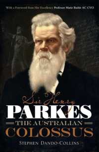 Sir Henry Parkes : The Australian Colossus
