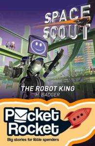The Robot King (Pocket Rocket: Space Scout)