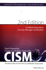 CISM Certified Information Security Manager Certification Exam Preparation Course in a Book for Passing the CISM Exam : The How to Pass on Your First （2 STG）