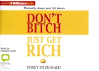 Don't Bitch, Just Get Rich (8-Volume Set) : Radically Change Your Life Forever （Unabridged）