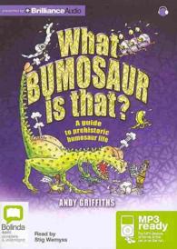 What Bumosaur Is That? : A Guide to Prehistoric Bumosaur Life （MP3 UNA）