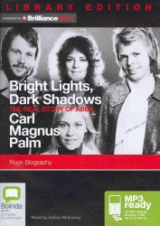 Bright Lights Dark Shadows (2-Volume Set) : The Real Story of Abba, Library Edition （MP3 UNA）