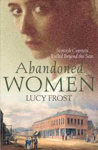 Abandoned Women : Scottish convicts exiled beyond the seas