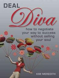 Deal Diva : How to Negotiate Your Way to Success without Selling Your Soul