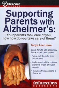 Supporting Parents with Alzheimer's : Your Parents Took Care of You, Now How Do You Take Care of Them? (Eldercare) （1ST）