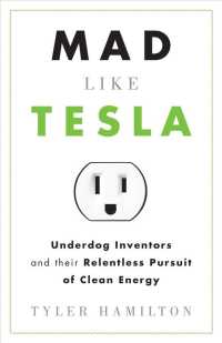 Mad Like Tesla : Underdog Inventors and the Relentless Pursuit of Clean Energy （No）