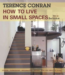 How to Live in Small Spaces : Design, Furnishing, Decoration, Detail for the Smaller Home （2 Revised）