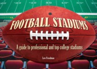 Football Stadiums : A Guide to Professional and Top College Stadiums