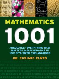 Mathematics 1001 : Absolutely Everything That Matters in Mathematics in 1001 Bite-Sized Explanations （Reprint）
