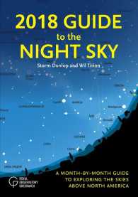 2018 Guide to the Night Sky : A Month-by-Month Guide to Exploring the Skies above North America (Guide to the Night Sky)