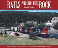 Rails around the Rock : A Then and Now Celebration of the Newfoundland Branchlines
