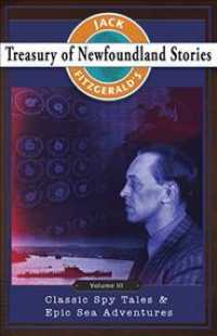 Jack Fitzgerald's Treasury of Newfoundland Stories : Classic Spy Tales and Epic Sea Adventures 〈3〉