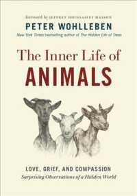 The Inner Life of Animals : Love, Grief, and Compassion: Surprising Observations of a Hidden World