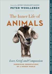 The Inner Life of Animals : Love, Grief, and Compassion: Surprising Observations of a Hidden World （Reprint）