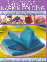 Complete Illustrated Book of Napkins and Napkin Folding