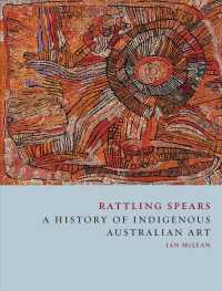 Rattling Spears : A History of Indigenous Australian Art