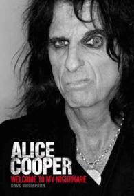 Welcome to My Nightmare : The Alice Cooper Story