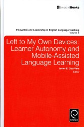 学習者の自律とモバイル言語学習<br>Left to My Own Devices : Learner Autonomy and Mobile-Assisted Language Learning (Innovation and Leadership in English Language Teaching) 〈6〉