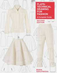 Flats: Technical Drawing for Fashion, Second Edition : A Complete Guide