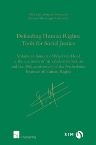 Defending Human Rights Tools for Social Justice : Volume in Honour of Fried Van Hoof on the Occasion of His Valedictory Lecture and the 30th Anniversa