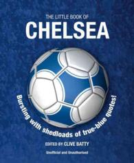 The Little Book of Chelsea : Bursting with Shedloads of True-Blue Quotes! (Little Book of Soccer)