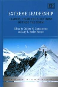 極限状態でのリーダーシップ<br>Extreme Leadership : Leaders, Teams and Situations Outside the Norm (New Horizons in Leadership Studies series)