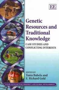 遺伝子資源と伝統的知識：事例研究と利害対立<br>Genetic Resources and Traditional Knowledge : Case Studies and Conflicting Interests (Elgar Intellectual Property and Global Development series)