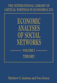 社会的ネットワークの経済分析（全２巻）<br>Economic Analyses of Social Networks (The International Library of Critical Writings in Economics series)