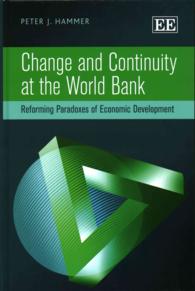 世界銀行の変化と継続性：経済開発における改革のパラドクス<br>Change and Continuity at the World Bank : Reforming Paradoxes of Economic Development