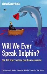 Will We Ever Speak Dolphin? : And 130 Other Science Questions Answered (Wellcome) -- Paperback