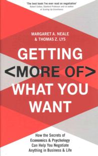 Getting (More Of) What You Want : How the Secrets of Economics & Psychology Can Help You Negotiate Anything in Bus -- Paperback / softback