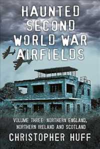 Haunted Second World War Airfields : Northern England and Northern Ireland