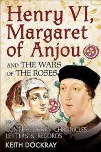 Henry VI, Margaret of Anjou and the Wars of the Roses : From Contemporary Chronicles, Letters and Records
