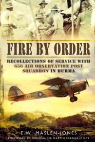 Fire by Order : Recollections of Service with 656 Air Observation Post Squadron in Burma