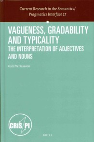 曖昧性、段階性、類型性：形容詞と名詞の意味論的分析<br>Vagueness, Gradability and Typicality : The Interpretation of Adjectives and Nouns (Current Research in the Semantics/pragmatics Interface)