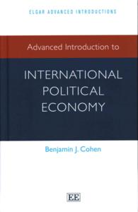 国際政治経済学：上級入門<br>Advanced Introduction to International Political Economy (Elgar Advanced Introduction)