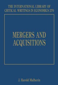 企業の合併・買収<br>Mergers and Acquisitions (The International Library of Critical Writings in Economics series)