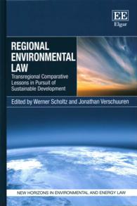 地域的環境法<br>Regional Environmental Law : Transregional Comparative Lessons in Pursuit of Sustainable Development (New Horizons in Environmental and Energy Law series)