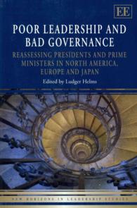 リーダーシップとガバナンスの失敗：Ｇ８諸国の検証<br>Poor Leadership and Bad Governance : Reassessing Presidents and Prime Ministers in North America, Europe and Japan (New Horizons in Leadership Studies series)