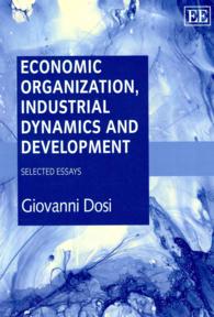 経済組織、市場ダイナミクスと発展：精選論集<br>Economic Organization, Industrial Dynamics and Development : Selected Essays