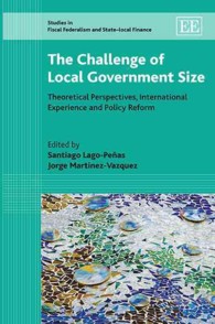 地方政府の適正規模<br>The Challenge of Local Government Size : Theoretical Perspectives, International Experience and Policy Reform (Studies in Fiscal Federalism and State-local Finance series)