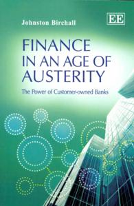 Finance in an Age of Austerity : The Power of Customer-owned Banks