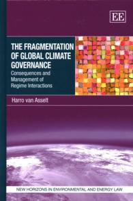 グローバル気候ガバナンスの分裂<br>The Fragmentation of Global Climate Governance : Consequences and Management of Regime Interactions (New Horizons in Environmental and Energy Law series)
