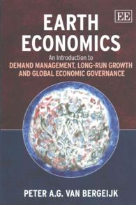 地球の経済学：入門<br>Earth Economics : An Introduction to Demand Management, Long-Run Growth and Global Economic Governance