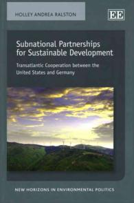 持続可能な開発のための準国家間協力<br>Subnational Partnerships for Sustainable Development : Transatlantic Cooperation between the United States and Germany (New Horizons in Environmental Politics series)