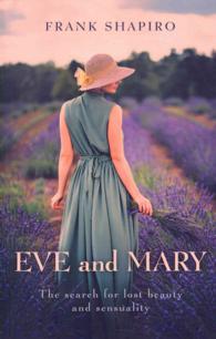 Eve and Mary : The Search for Lost Beauty and Sensuality （Reprint）