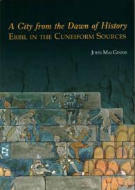 A City from the Dawn of History : Erbil in the Cuneiform Sources